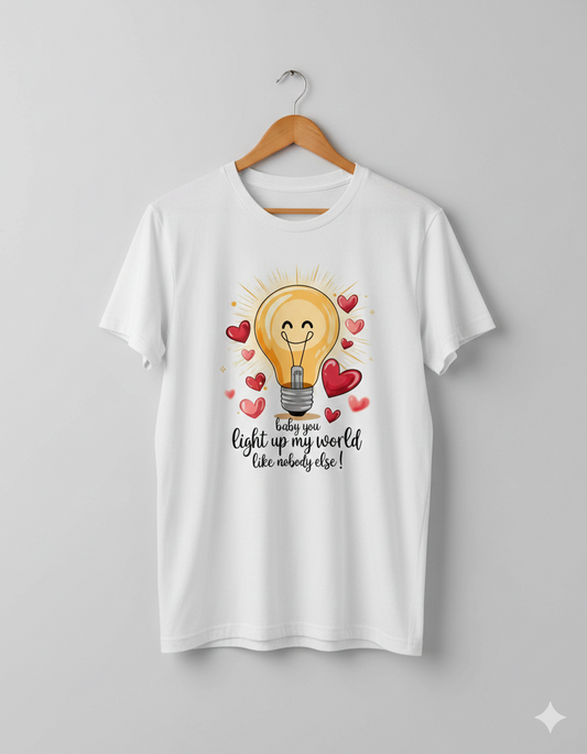 Baby You Light Up My World Like Nobody Else Unisex T-Shirt | White