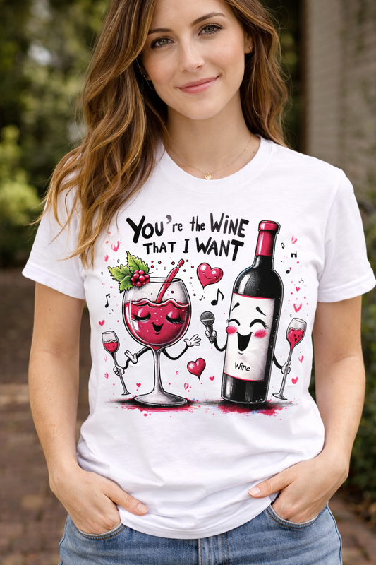 You're The Wine That I Want Unisex T-Shirt |  White